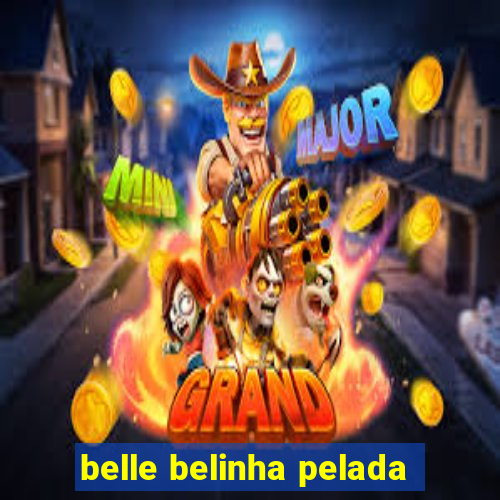 belle belinha pelada